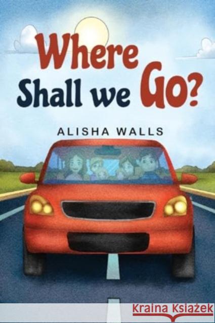 Where Shall we go? Alisha Walls 9781838759155 Pegasus Elliot Mackenzie Publishers - książka