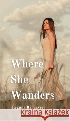 Where She Wanders Regiina Rannaveer 9789916763704 Book Fairy Publishing - książka