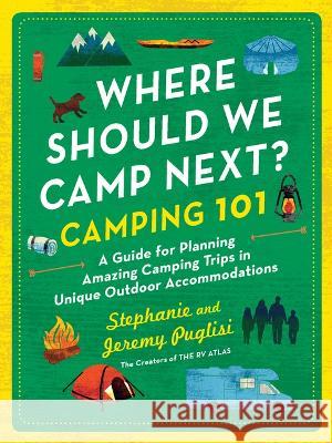 Where Should We Camp Next?: Camping 101 Stephanie Puglisi Jeremy Puglisi 9781728292588 Sourcebooks - książka