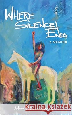Where Silence Ends Angela Ruiz Mary Ruiz 9781735026817 Letterevolution - książka