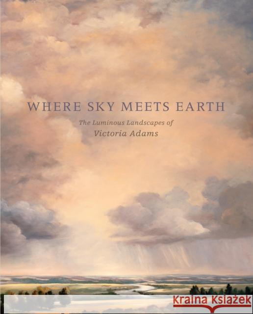 Where Sky Meets Earth: The Luminous Landscapes of Victoria Adams Hushka, Rock 9780924335303 Tacoma Art Museum - książka