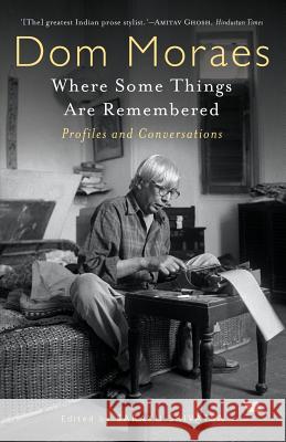 Where Some Things are Remembered: Profiles and Conversations Moraes, Dom 9789388326704 Speaking Tiger Books - książka