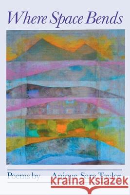 Where Space Bends Anique Sara Taylor 9781646621866 Finishing Line Press - książka