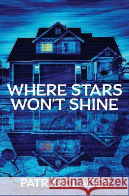 Where Stars Won't Shine Patrick Lacey 9781941918364 Grindhouse Press - książka