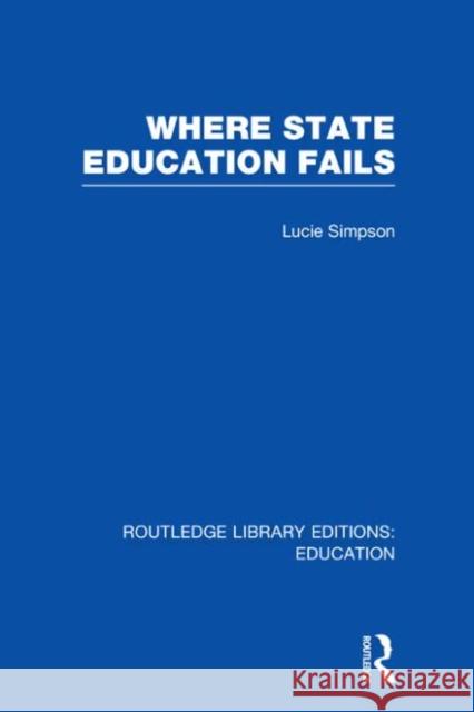 Where State Education Fails Lucie Simpson 9780415677677 Routledge - książka