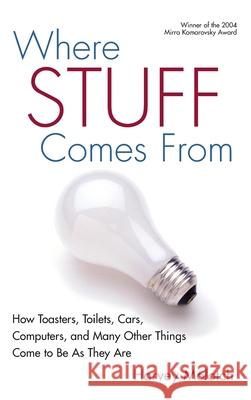 Where Stuff Comes from: How Toasters, Toilets, Cars, Computers, and Many Others Things Come to Be as They Are Molotch, Harvey 9780415944007 Routledge - książka
