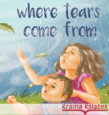 Where Tears Com From Eric Desio 9781952637520 Be You Books - książka