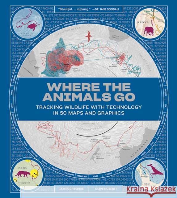 Where the Animals Go: Tracking Wildlife with Technology in 50 Maps and Graphics James Cheshire Oliver Uberti 9780393634020 W. W. Norton & Company - książka