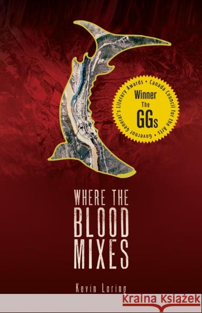 Where the Blood Mixes Kevin Loring 9780889226081 Talonbooks - książka