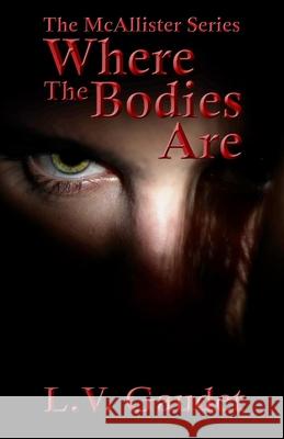 Where the Bodies Are L V Gaudet 9781718795303 Createspace Independent Publishing Platform - książka