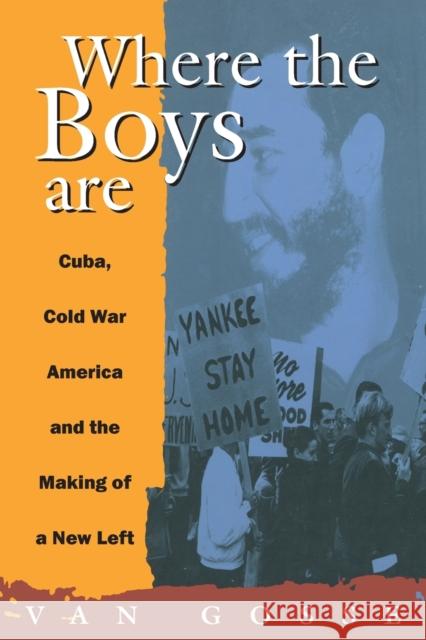 Where the Boys Are: Cuba, Cold War and the Making of a New Left Gosse, Van 9780860916901 Verso - książka