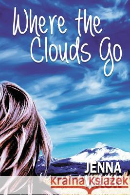 Where the Clouds Go Jenna Wach 9781632134721 Untreed Reads Publishing - książka