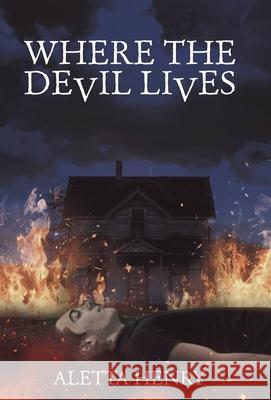 Where the Devil Lives Aletta Henry 9781480896321 Archway Publishing - książka