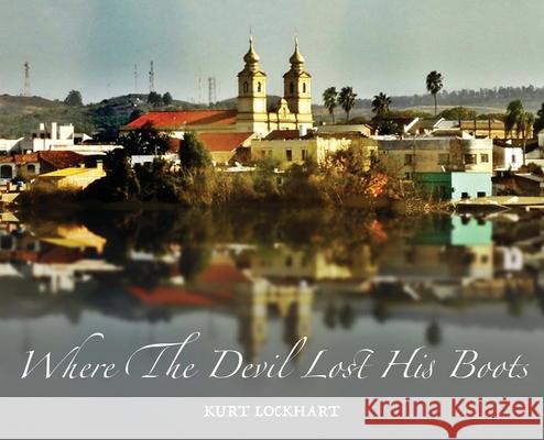 Where The Devil Lost His Boots Kurt Lockhart 9781733709422 Kurt Lockhart - książka