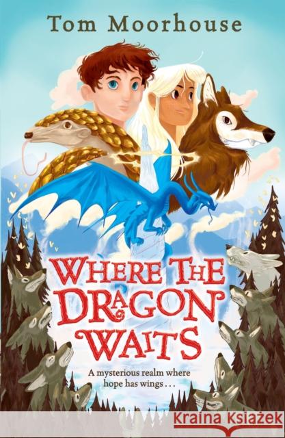 Where the Dragon Waits Moorhouse, Tom 9781788453837 David Fickling Books - książka