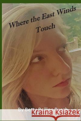 Where the East Winds Touch Betty Rollins Busch   9798852317803 Independently Published - książka