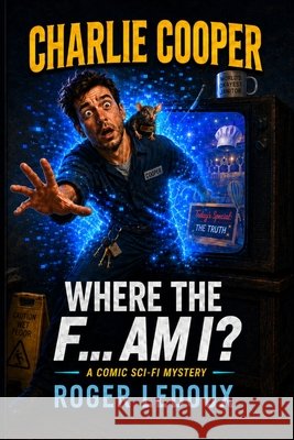 Where the F... am I?: Charlie Cooper Book 1 LeDoux, Roger 9798189945687 Independently Published - książka
