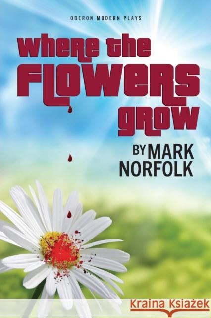 Where the Flowers Grow Mark Norfolk 9781849430463  - książka