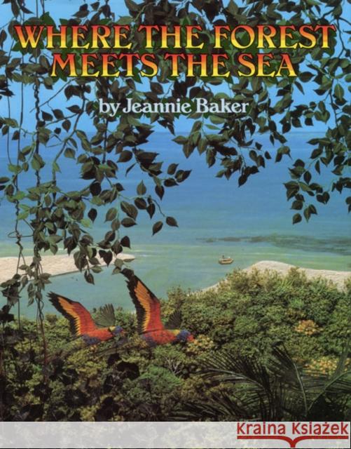 Where the Forest Meets the Sea Jeannie Baker Jeannie Baker 9780688063634 Greenwillow Books - książka