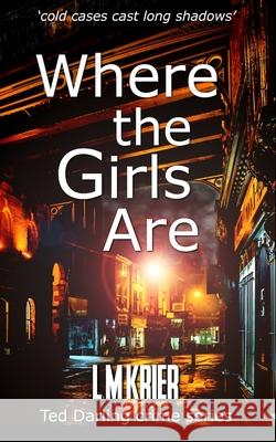 Where the Girls Are: 'cold cases cast long shadows' Krier, L. M. 9782901773115 Lemas - książka