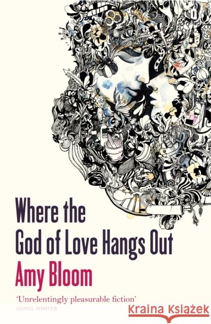 Where The God Of Love Hangs Out Amy Bloom 9781847081698  - książka