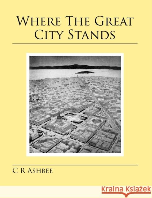 Where the Great City Stands Charles Robert Ashbee 9781905217960 Jeremy Mills Publishing - książka