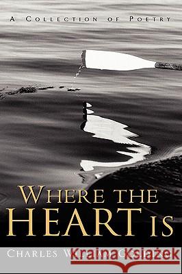 Where the Heart Is Charles William Golding 9781591604471 Xulon Press - książka