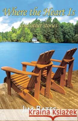 Where the Heart Is and other stories Jim Bates 9781917854030 Bridge House - książka