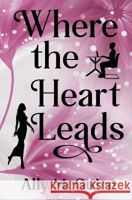 Where the Heart Leads Ally McGuire   9781915009357 Butterworth Books - książka