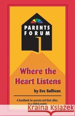 Where the Heart Listens Eve Sullivan 9780970314338 Parents Forum - książka