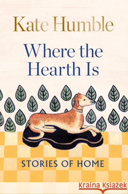 Where the Hearth Is: Stories of home Kate Humble 9781783254606 Octopus Publishing Group - książka