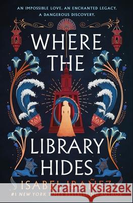 Where the Library Hides Isabel Iba?ez 9781250822994 Wednesday Books - książka