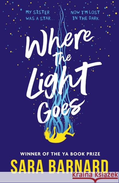 Where the Light Goes: A heartbreaking and hopeful novel about losing someone you love and finding yourself in the grief that follows, from the winner of the YA Book Prize Sara Barnard 9781529509137 Walker Books Ltd - książka
