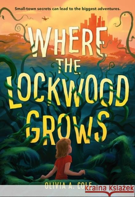 Where the Lockwood Grows Olivia a. Cole 9780316449120 Little, Brown & Company - książka