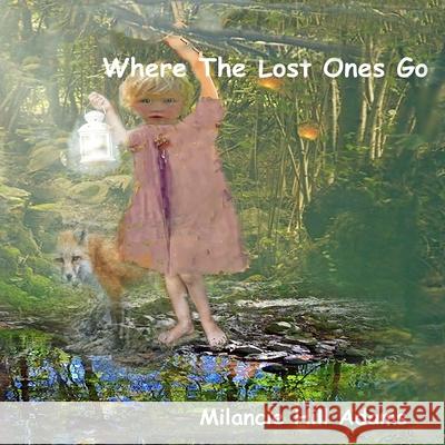 Where the Lost Ones Go Milancie Hill Adams Milancie Hill Adams 9781094849324 Independently Published - książka