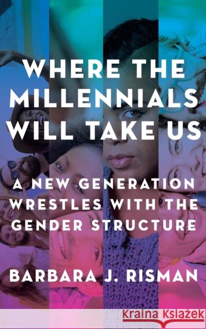 Where the Millennials Will Take Us: A New Generation Wrestles with the Gender Structure Barbara J. Risman 9780199324385 Oxford University Press, USA - książka