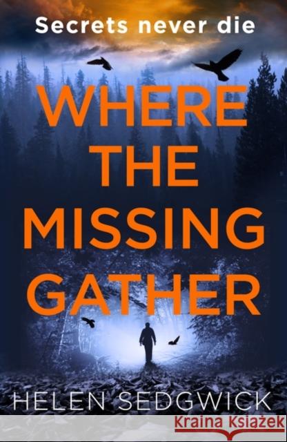 Where the Missing Gather: ‘Helen Sedgwick saw into the future and that future is now!’ Lemn Sissay, author of My Name Is Why Helen Sedgwick 9781786079770 Oneworld Publications - książka