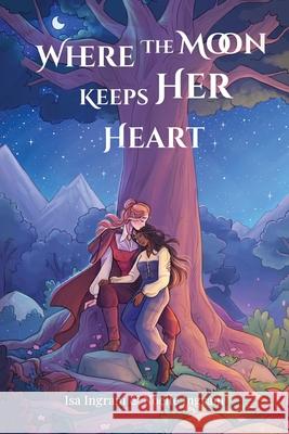 Where the Moon Keeps Her Heart Isa Ingram Noelle Ingram 9781662947933 Rainbow Mountain Books - książka