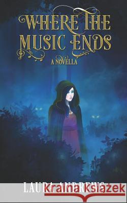 Where the Music Ends Laura Andrews 9781729421208 Independently Published - książka