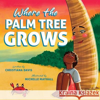 Where the Palm Tree Grows Christiana Davis Michelle Mayhill 9781966337119 Daxson Publishing - książka