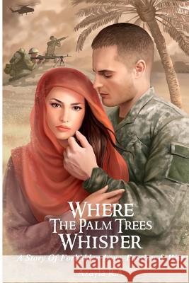 Where The Palm Trees Whisper: A Story Of Forbidden Love, Passion & War R. a., Azayla 9781522788348 Createspace Independent Publishing Platform - książka