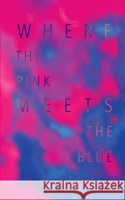 Where The Pink Meets The Blue (Paperback): A Bisexual Erotic Novella Neptune Henriksen 9780645689815 Neptune Henriksen - książka