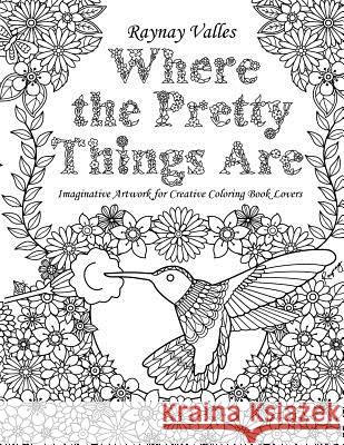 Where the Pretty Things Are Raynay Valles 9781519253989 Createspace - książka