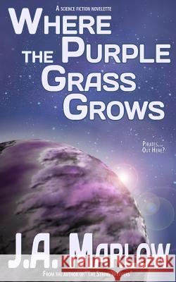 Where the Purple Grass Grows J. a. Marlow 9781479195886 Createspace - książka