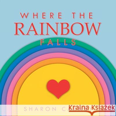 Where the Rainbow Falls Sharon Carney 9781649901798 Judy Thompson - książka
