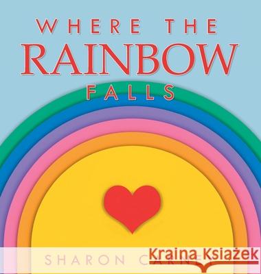 Where the Rainbow Falls Sharon Carney 9781649901989 Judy Thompson - książka