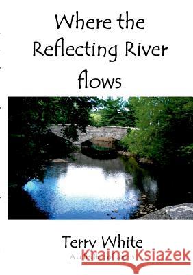 Where the Reflecting River Flows Terry White 9780244333485 Lulu.com - książka