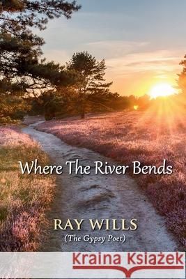 Where The River Bends Ray Wills 9781918424058 Ray Wills - książka