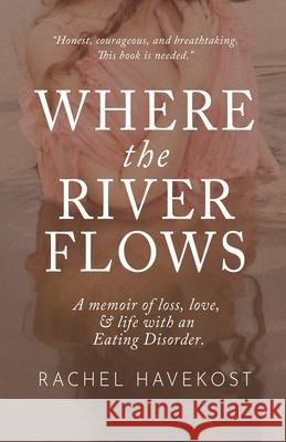 Where the River Flows Rachel Havekost 9781736099223 Rachel Havekost - książka
