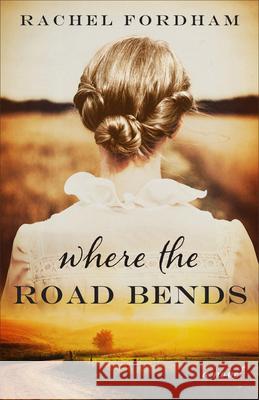 Where the Road Bends Rachel Fordham 9780800741549 Fleming H. Revell Company - książka